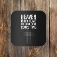 Heaven Is My Home IM Just Here Recruiting Jesus Christian Coaster thumb 0