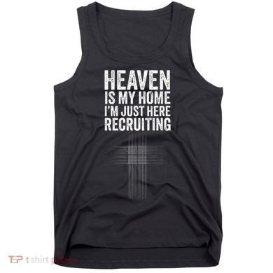 Heaven Is My Home IM Just Here Recruiting Jesus Christian Tank Top