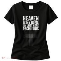Heaven Is My Home IM Just Here Recruiting Jesus Christian Women's T-Shirt thumb 0
