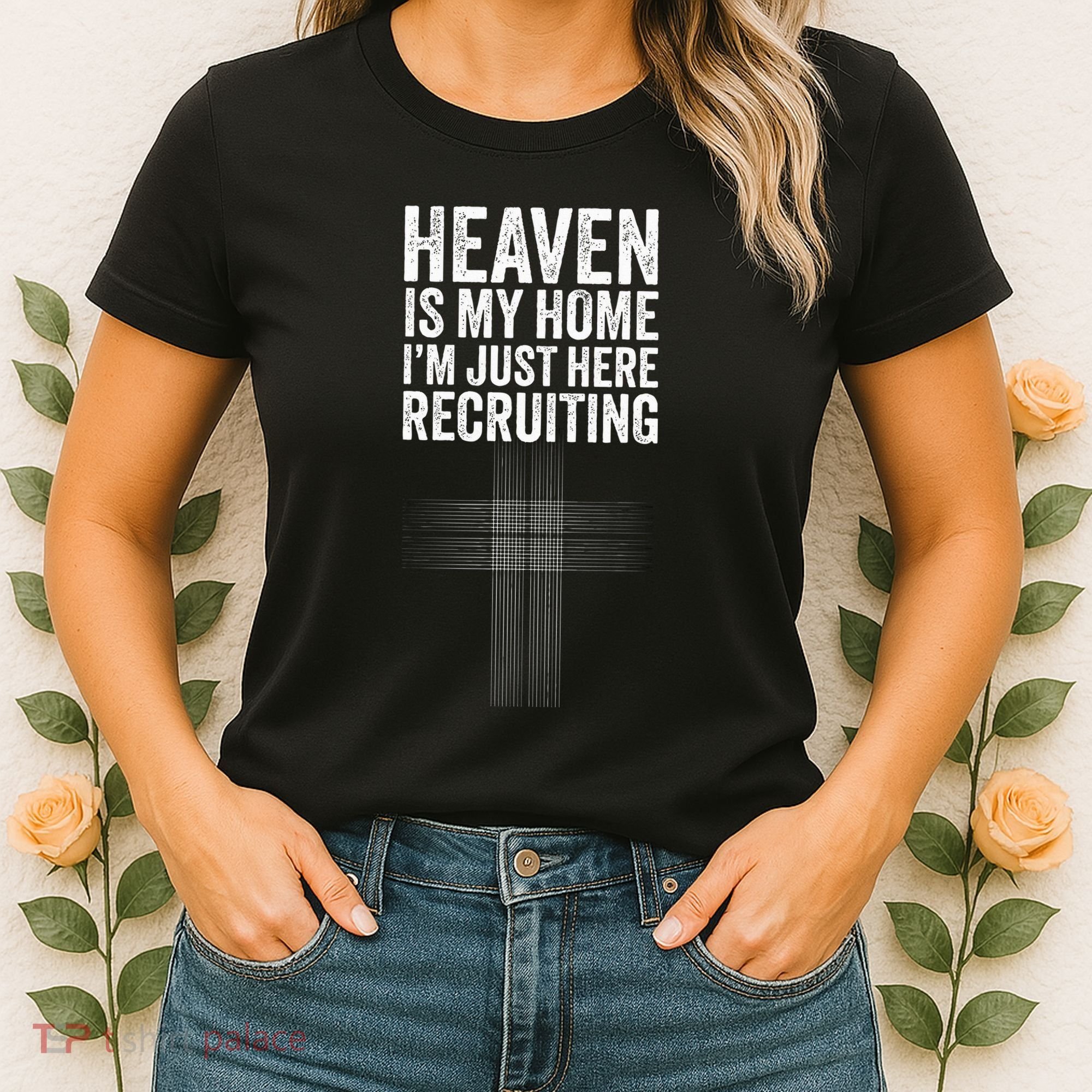 Heaven Is My Home IM Just Here Recruiting Jesus Christian Women's T-Shirt