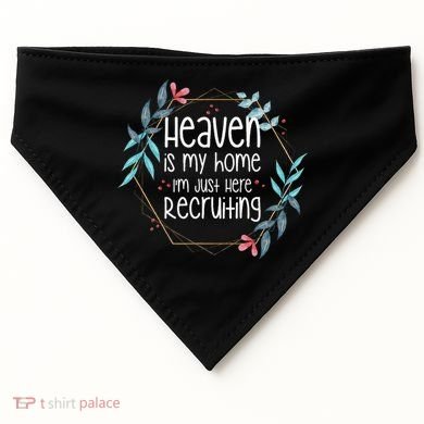 Heaven Is My Home IM Just Here Recruiting USA-Made Doggie Bandana