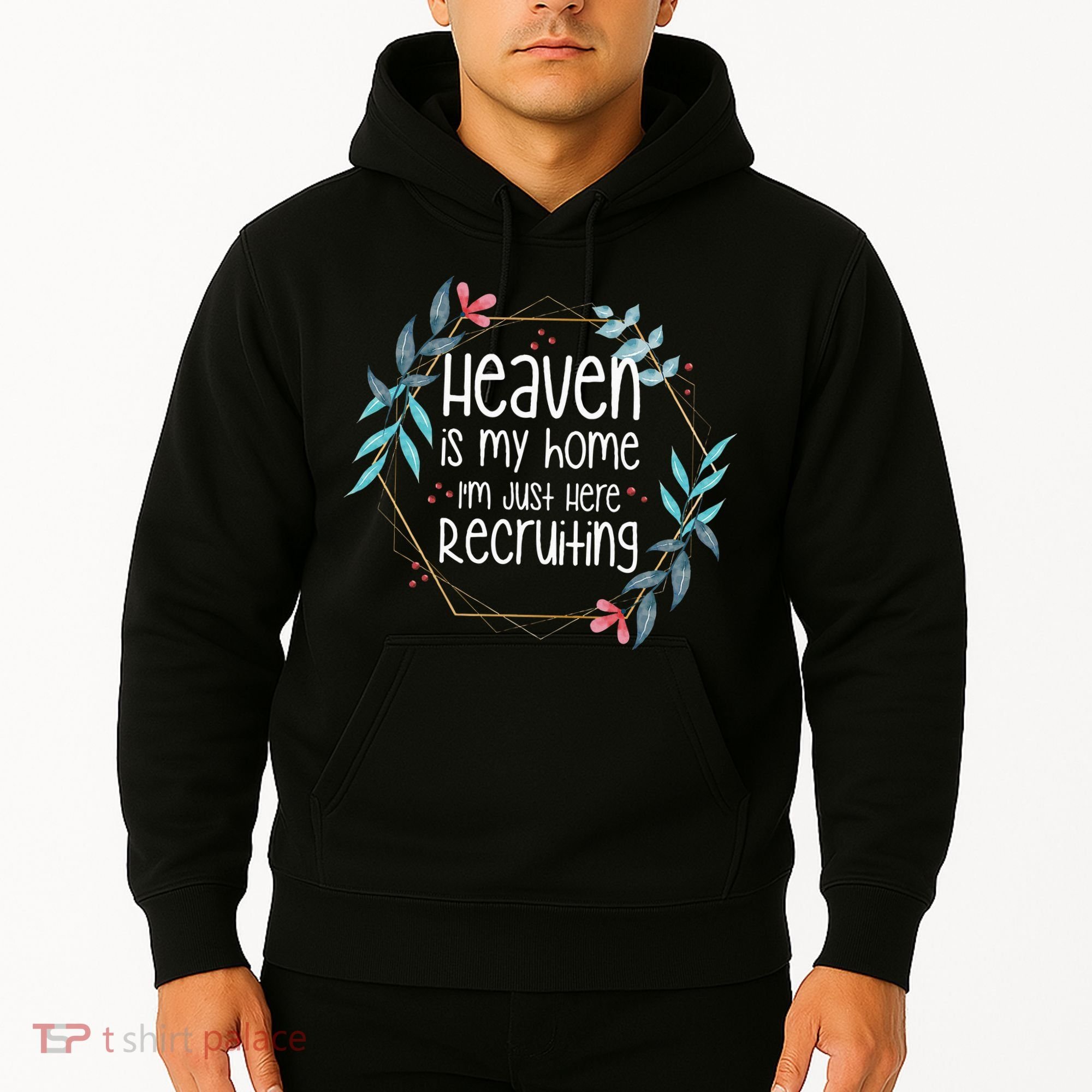 Heaven Is My Home IM Just Here Recruiting Hoodie
