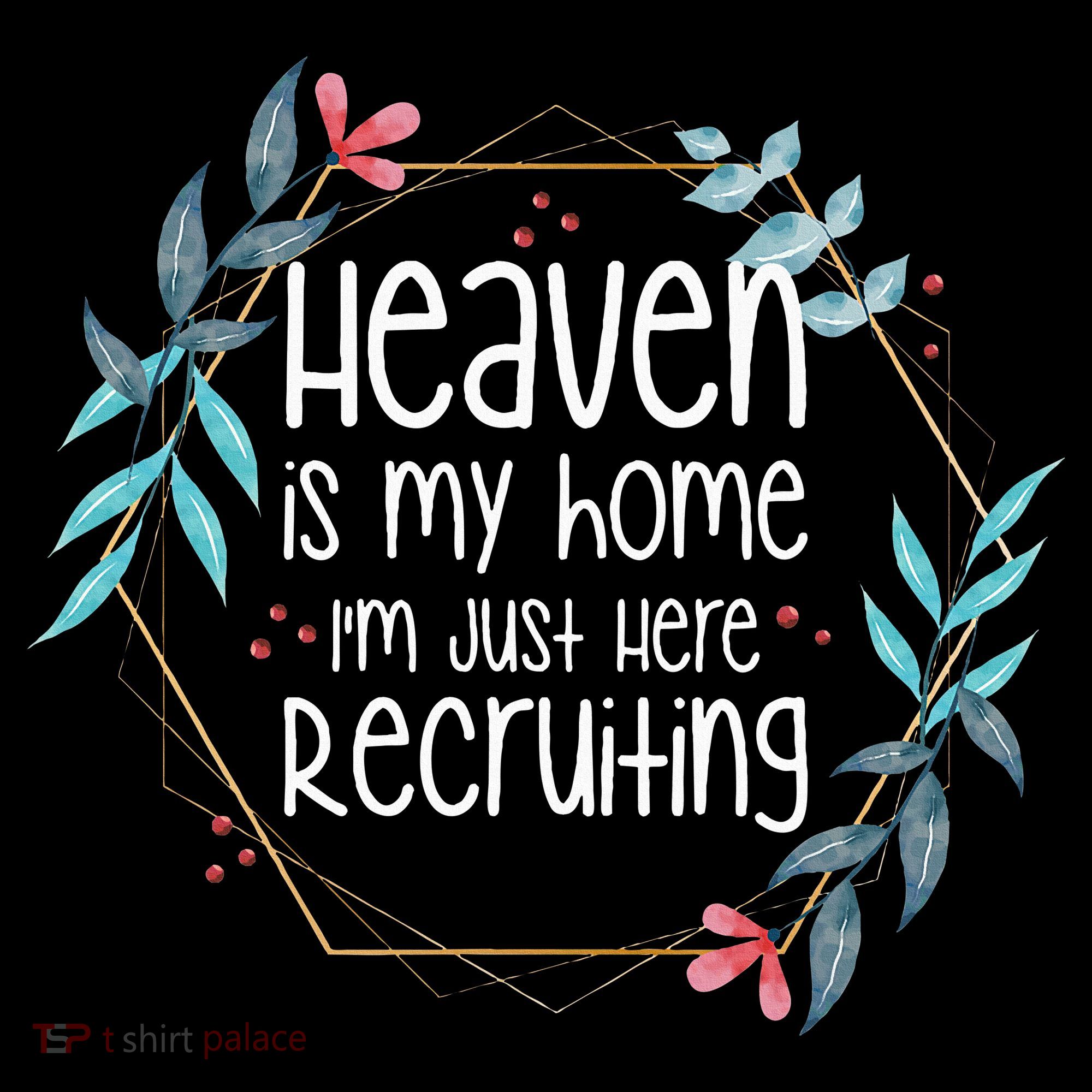 Heaven Is My Home IM Just Here Recruiting Women's Hoodie