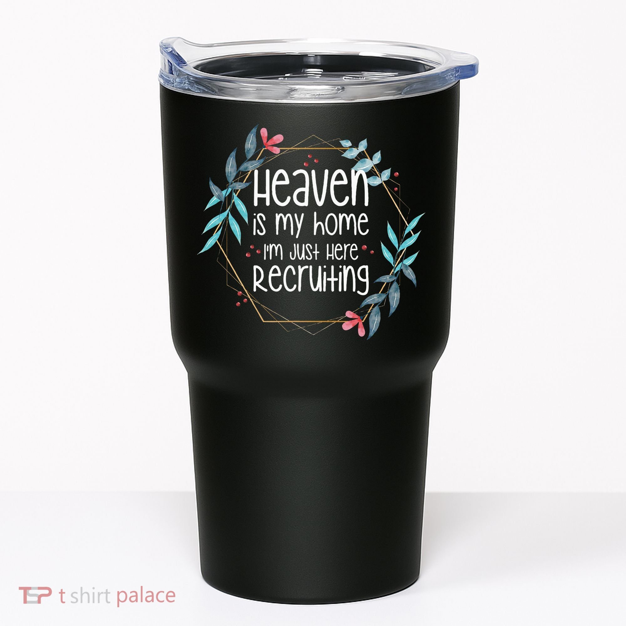 Heaven Is My Home IM Just Here Recruiting Tumbler