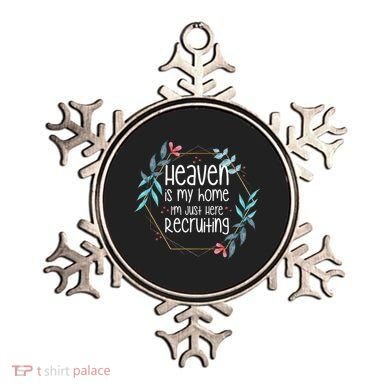 Heaven Is My Home IM Just Here Recruiting Ornament
