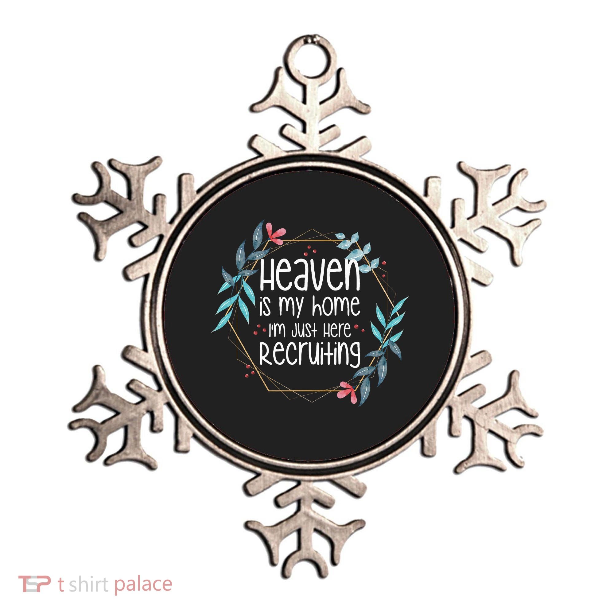 Heaven Is My Home IM Just Here Recruiting Ornament