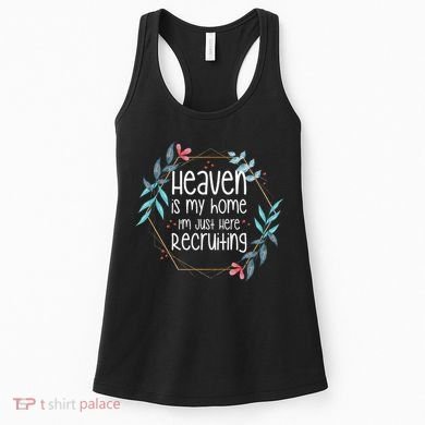 Heaven Is My Home IM Just Here Recruiting Women's Tank Top