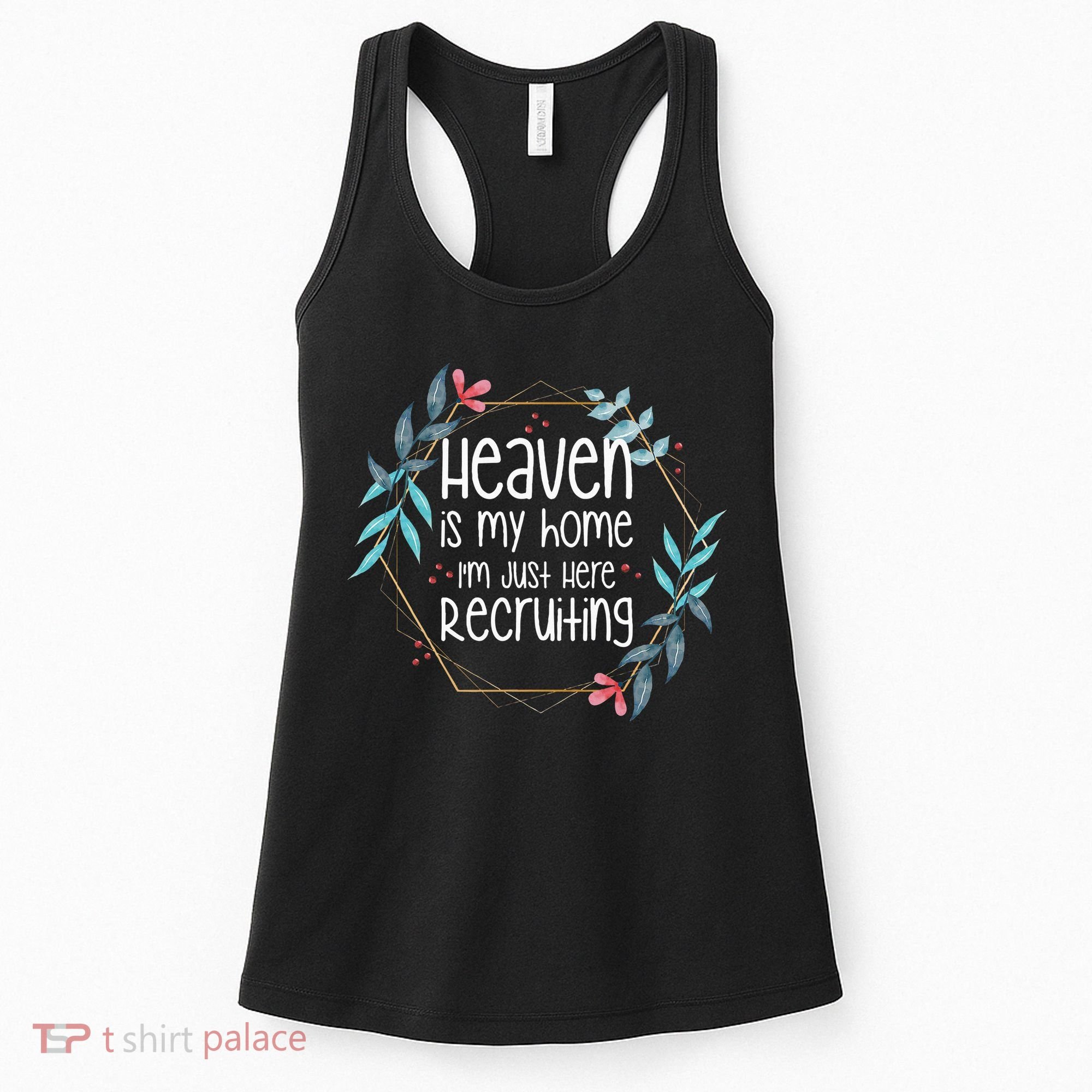 Heaven Is My Home IM Just Here Recruiting Women's Tank Top