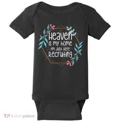 Heaven Is My Home IM Just Here Recruiting Baby Bodysuit