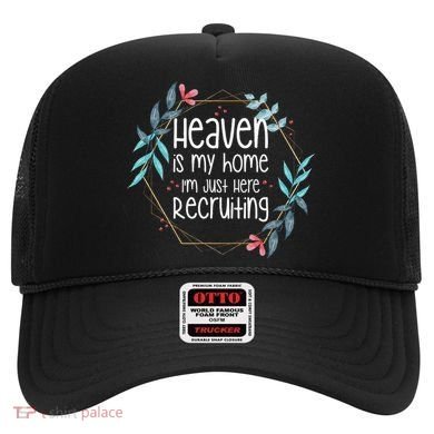 Heaven Is My Home IM Just Here Recruiting Hat