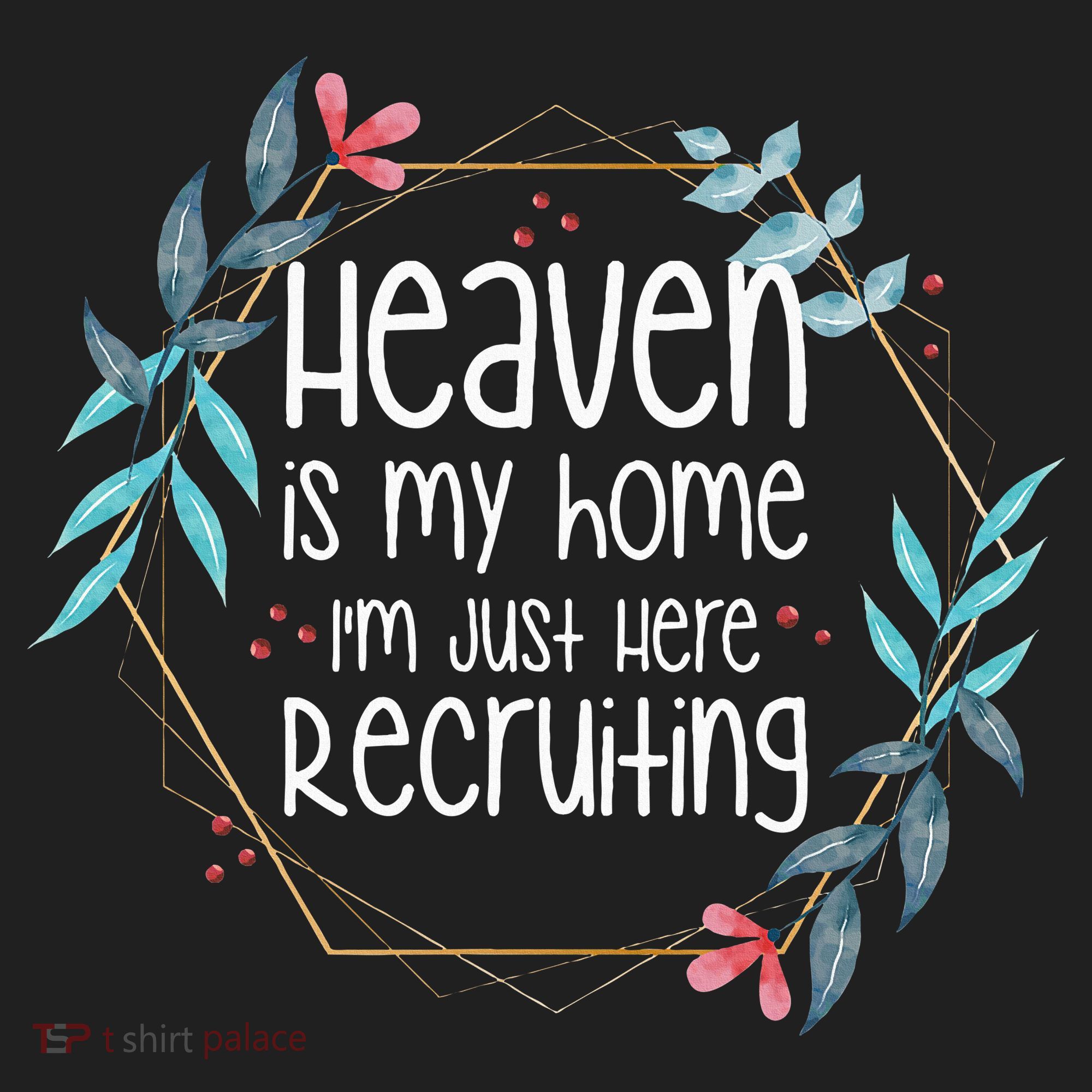 Heaven Is My Home IM Just Here Recruiting Hat