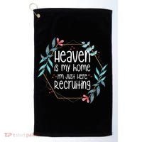 Heaven Is My Home IM Just Here Recruiting Golf Towel thumb 0
