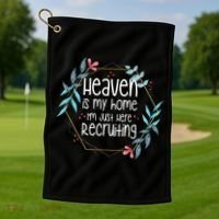 Heaven Is My Home IM Just Here Recruiting Golf Towel thumb 1