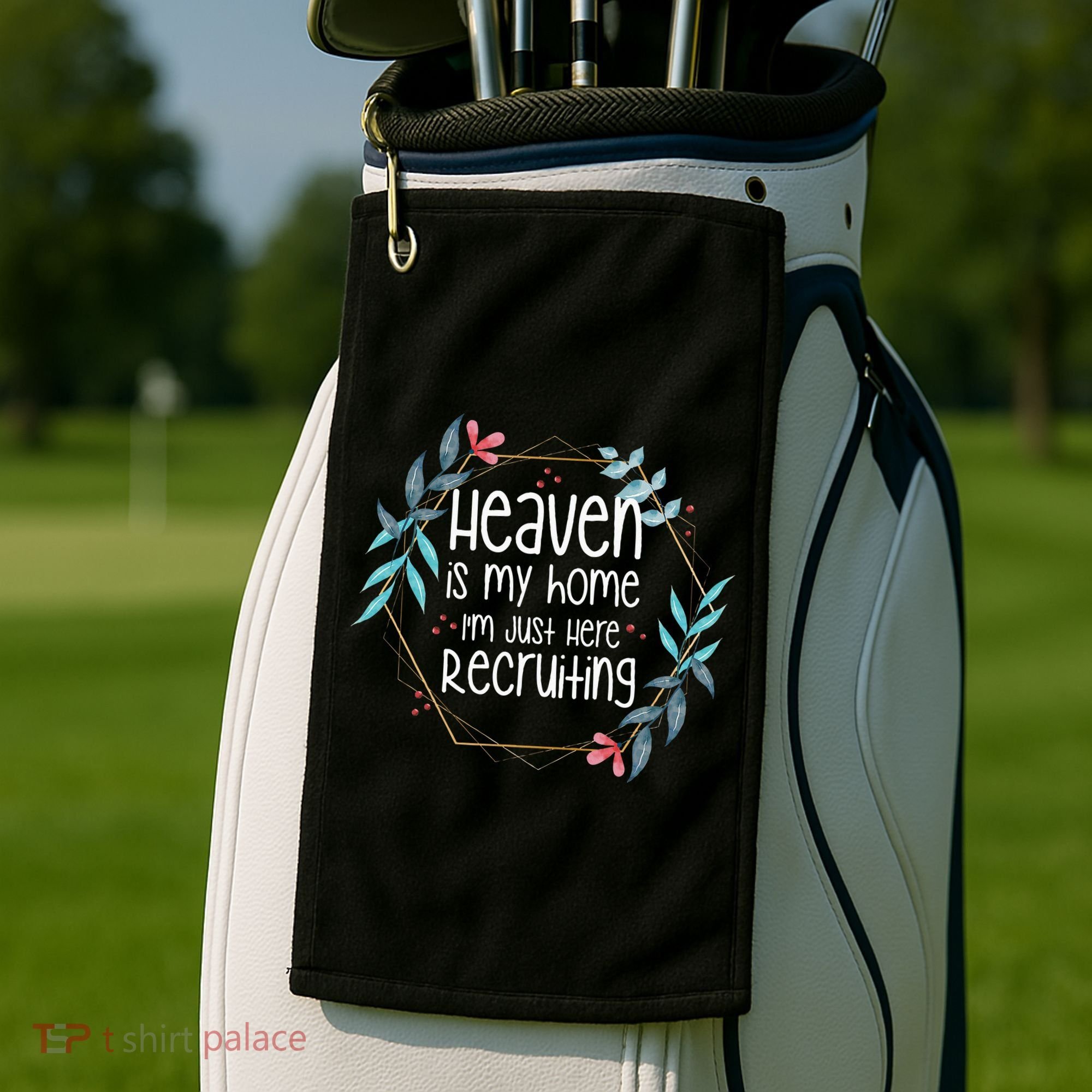 Heaven Is My Home IM Just Here Recruiting Golf Towel