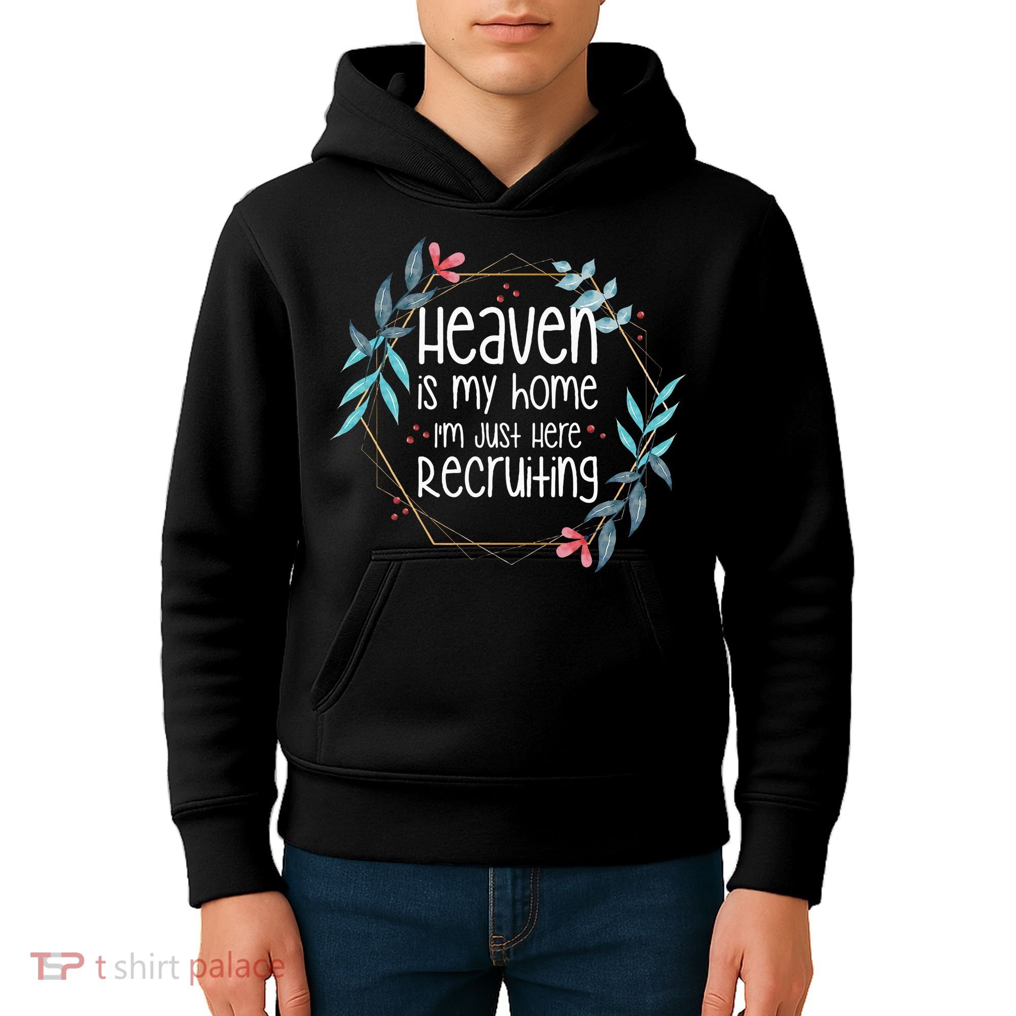 Heaven Is My Home IM Just Here Recruiting Kids Hoodie