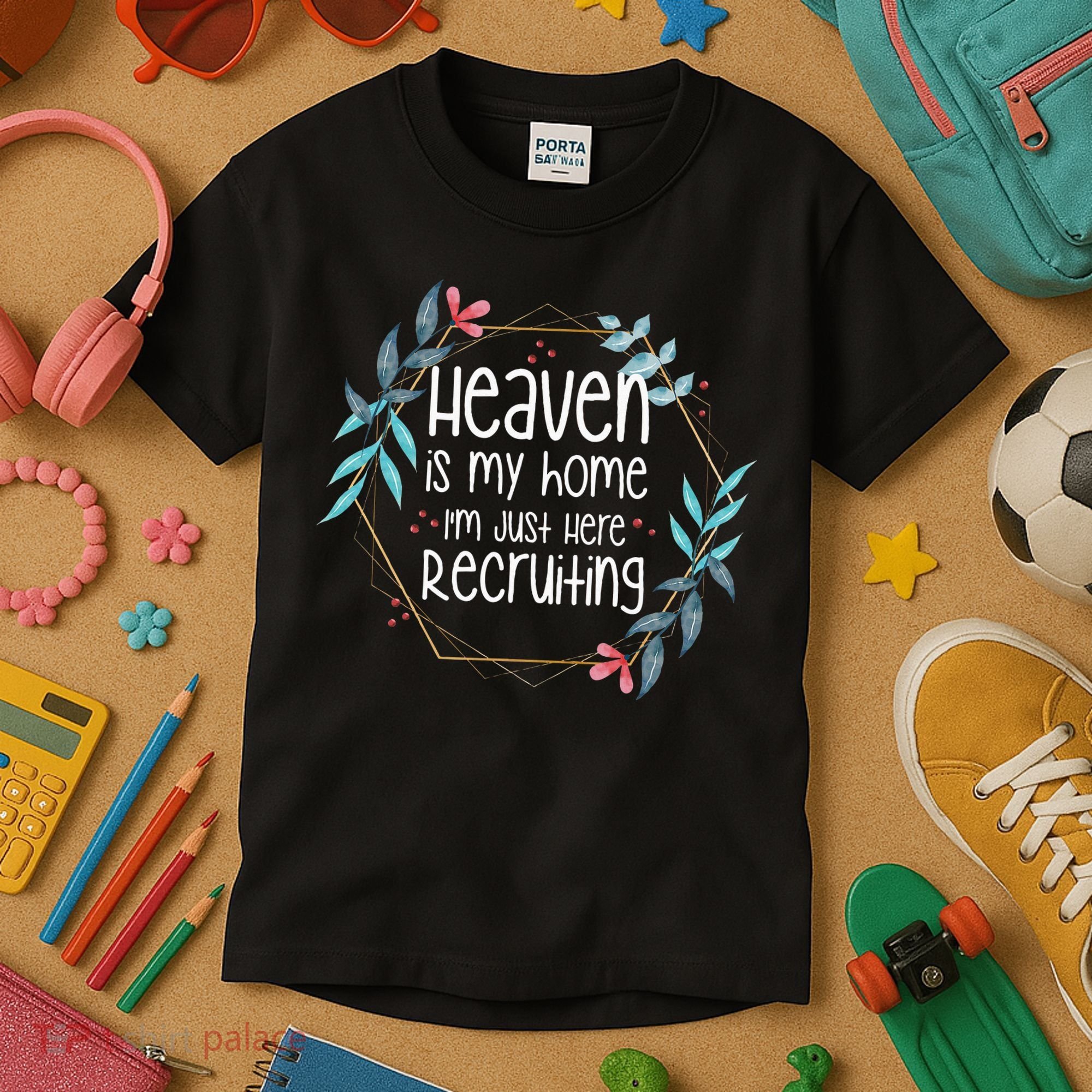Heaven Is My Home IM Just Here Recruiting Kids T-Shirt