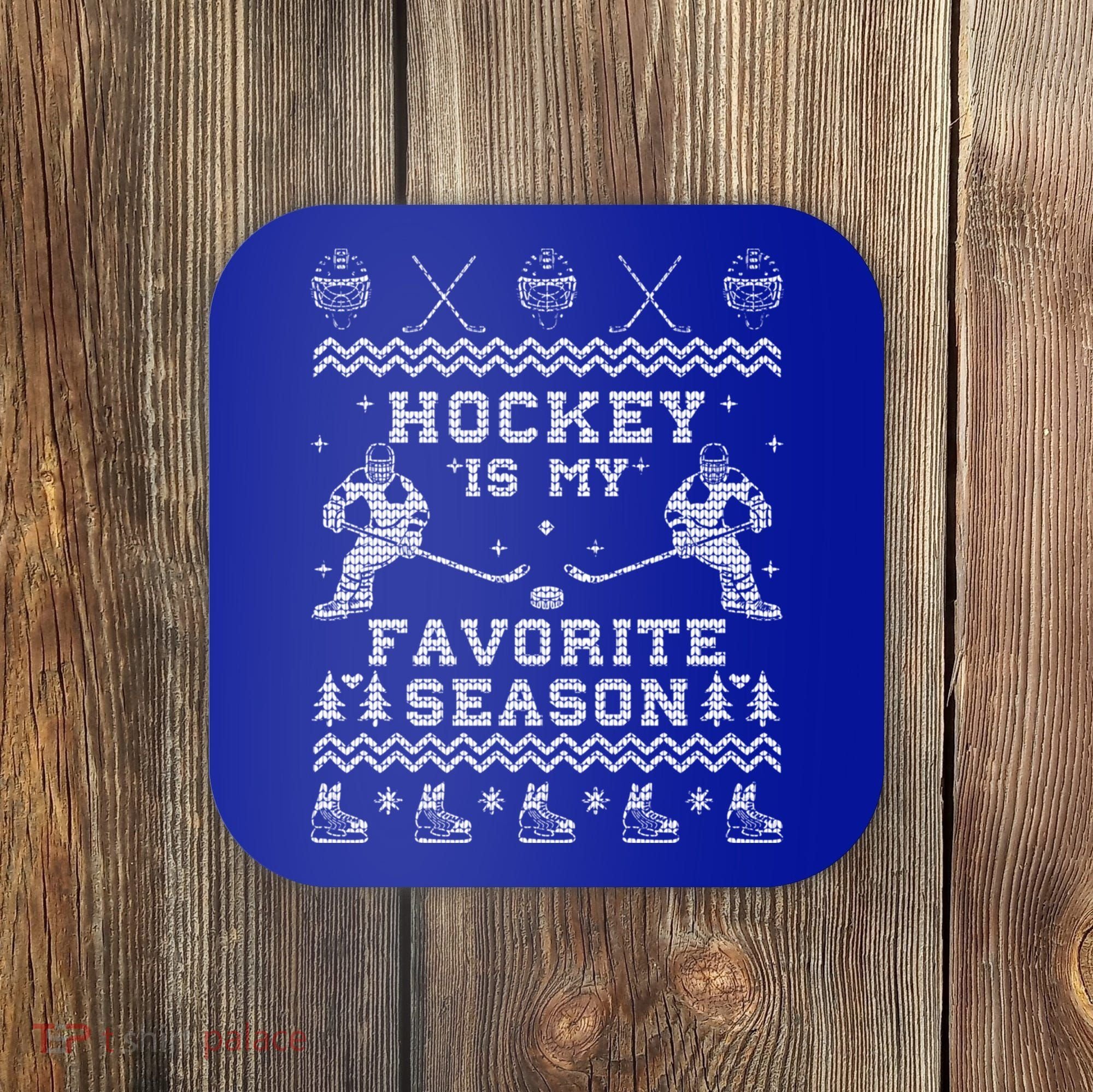 Hockey Is My Favorite Season Funny Xmas Funny Gift Gift Coaster