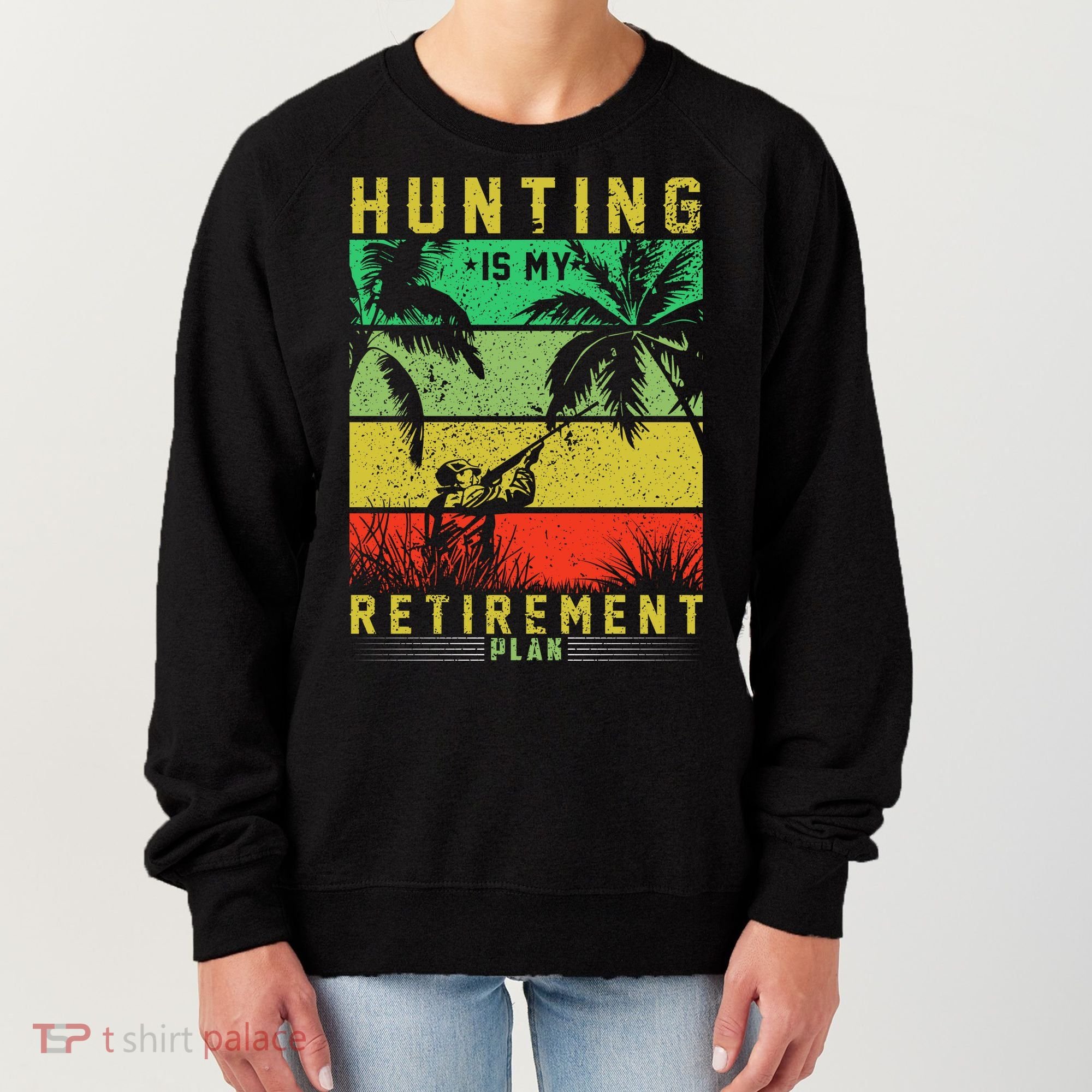 Hunting Is My Retirement Plan Women's Sweatshirt
