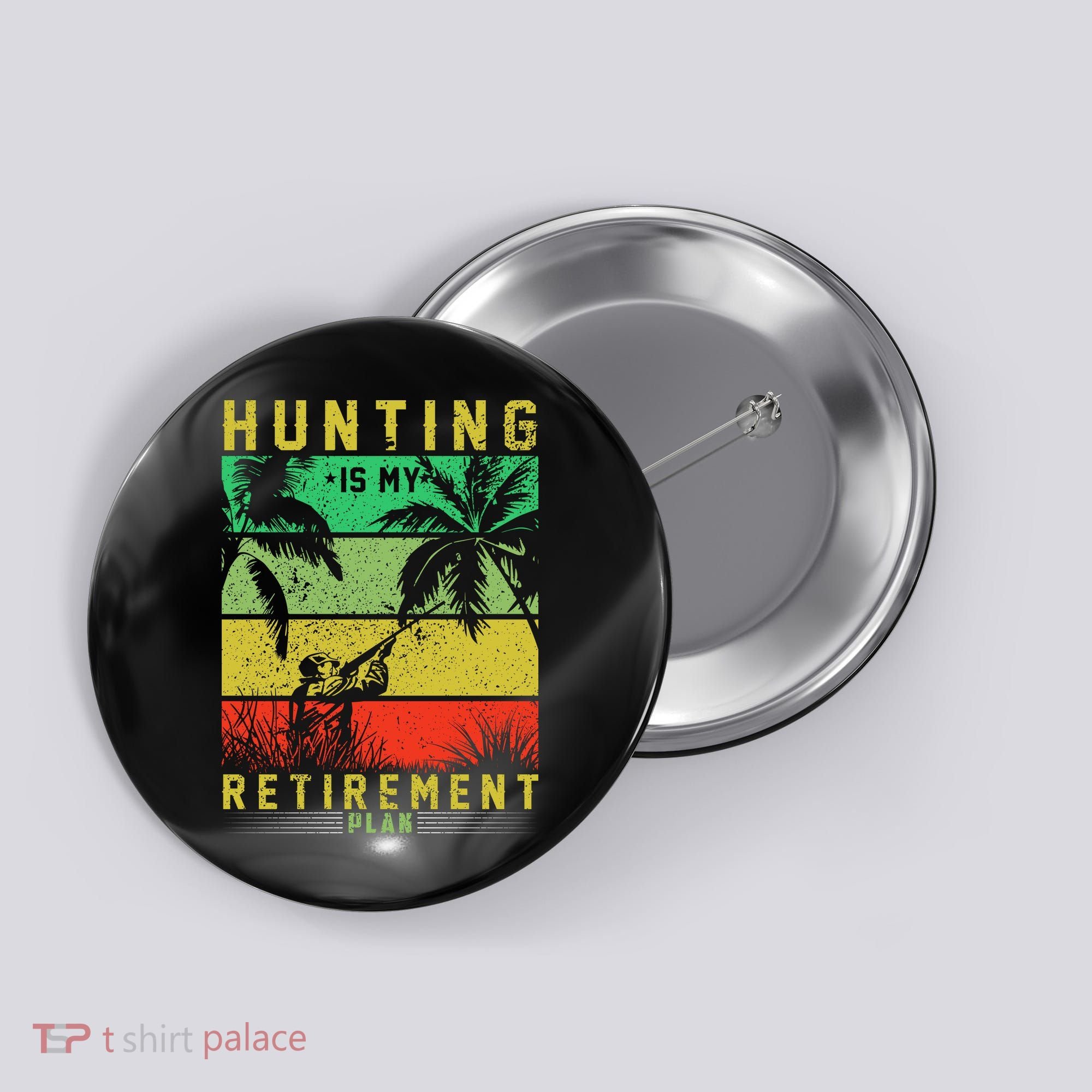 Hunting Is My Retirement Plan Button