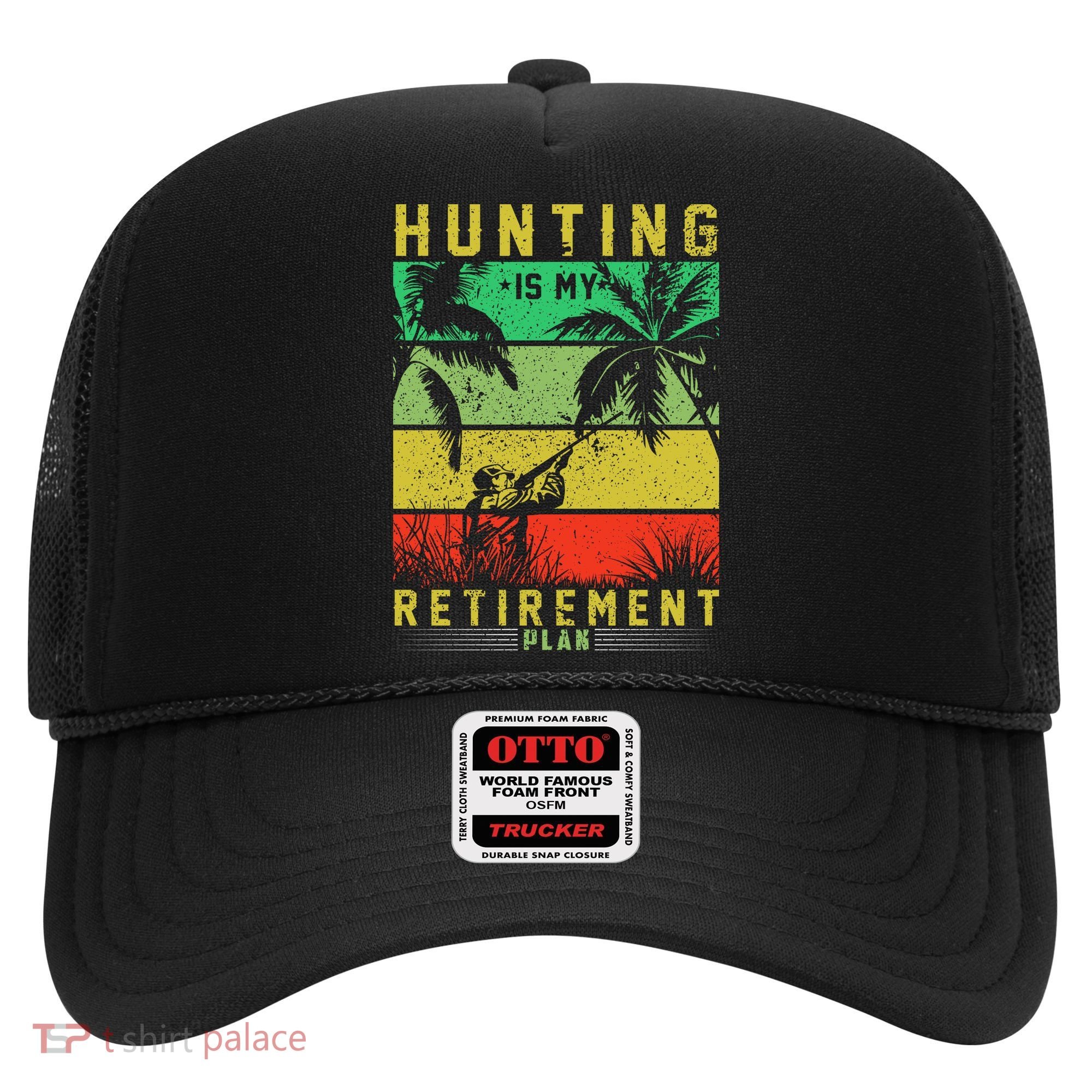 Hunting Is My Retirement Plan Hat