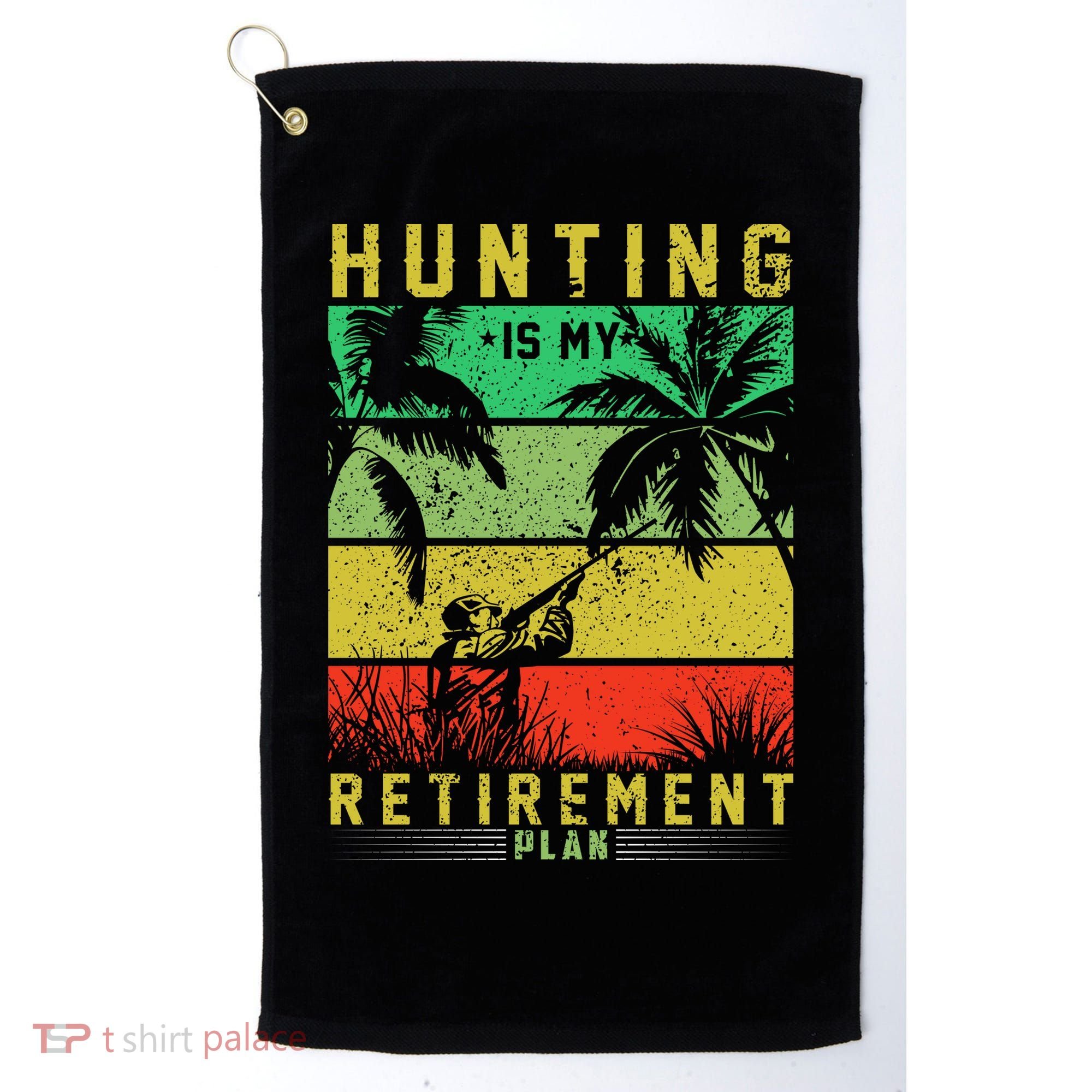 Hunting Is My Retirement Plan Golf Towel