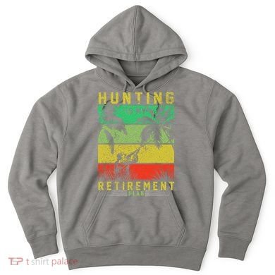Hunting Is My Retirement Plan Hoodie