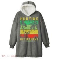 Hunting Is My Retirement Plan Hooded Wearable Blanket thumb 0