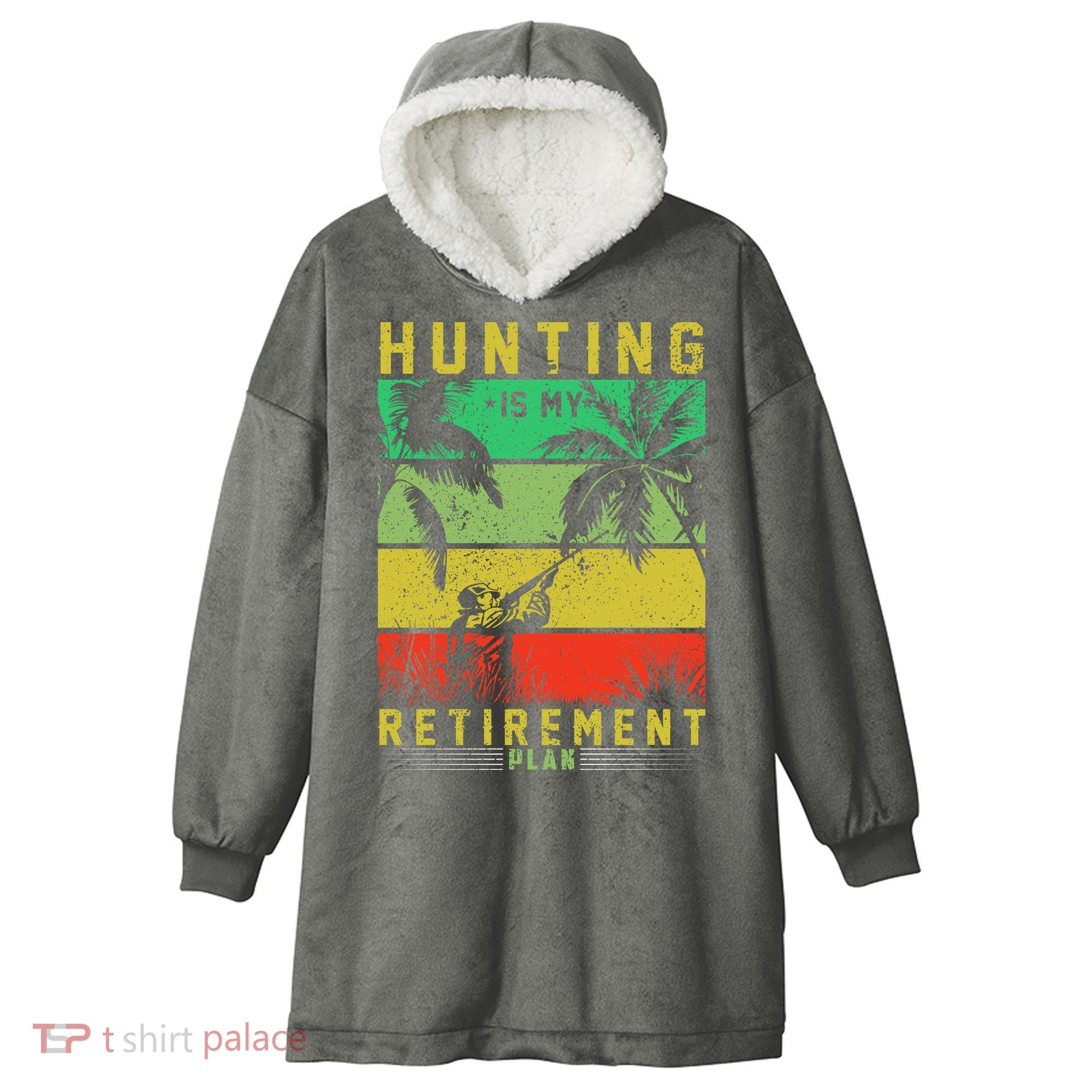 Hunting Is My Retirement Plan Hooded Wearable Blanket