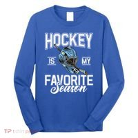 Hockey Is My Favorite Season Hockey Gift Long Sleeve Shirt thumb 0