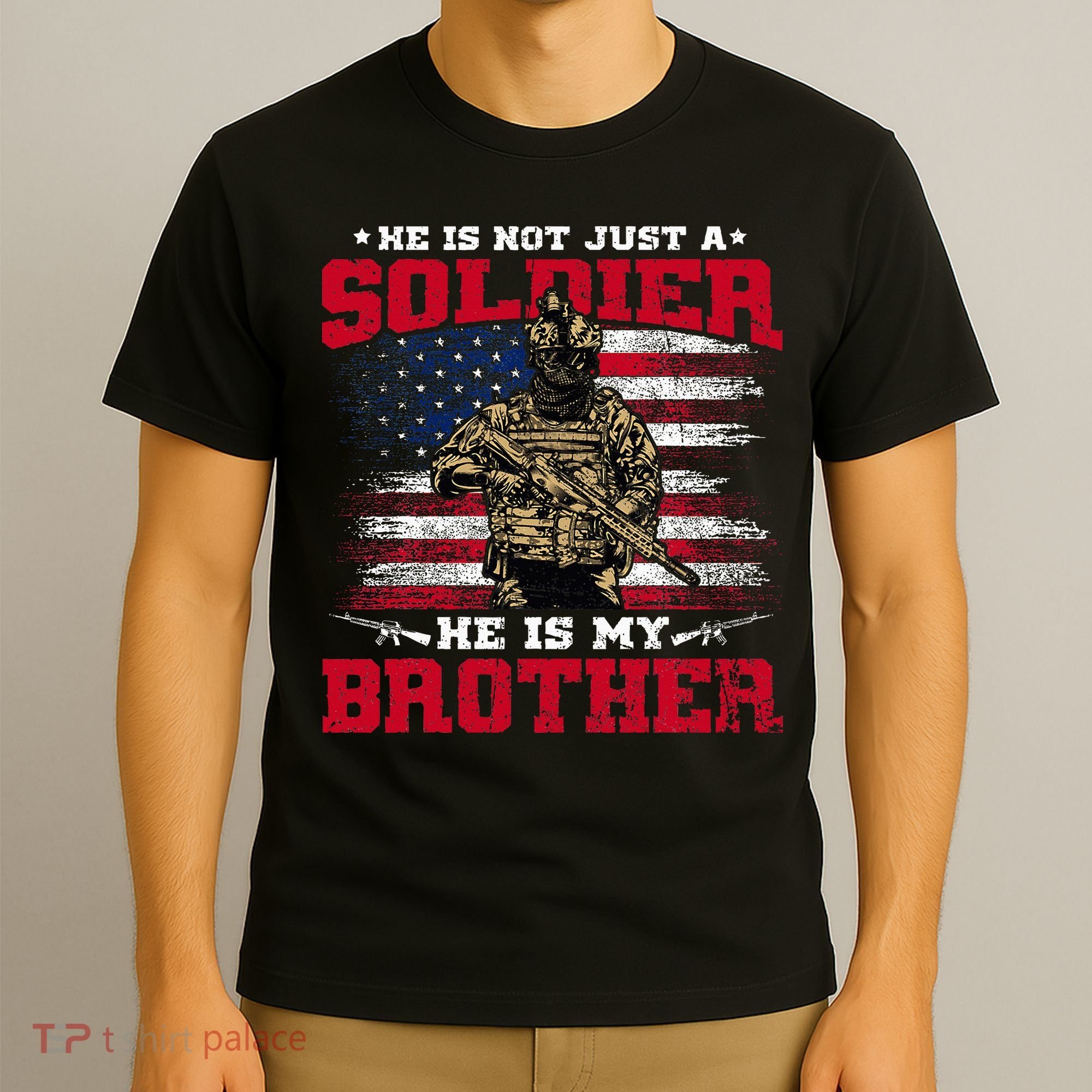 He Is Not Just A Soldier He Is My Brother Proud Army Family T-Shirt