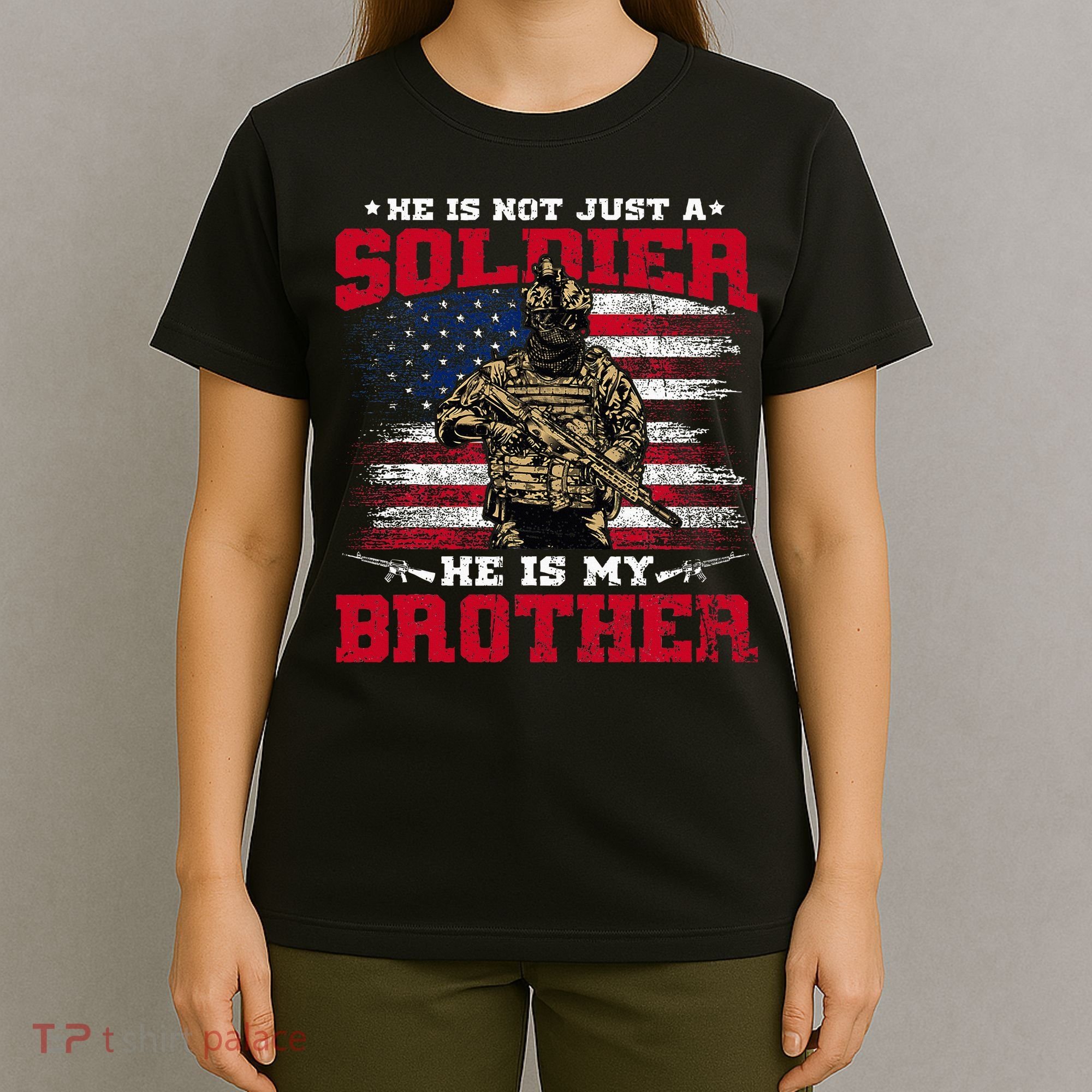 He Is Not Just A Soldier He Is My Brother Proud Army Family T-Shirt