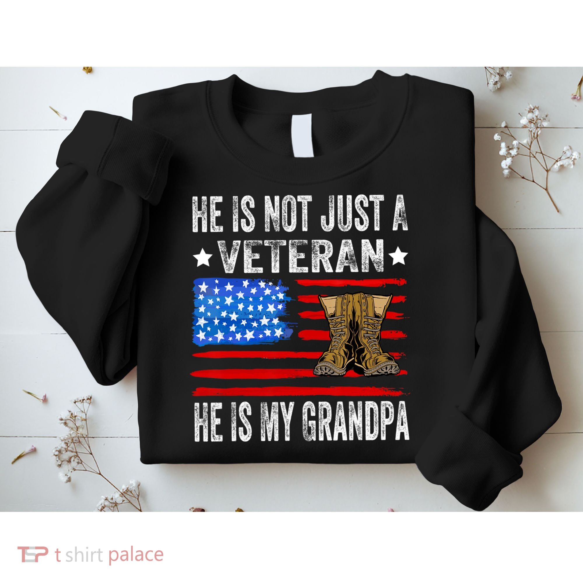 He Is Not Just A Veteran He Is My Grandpa Sweatshirt