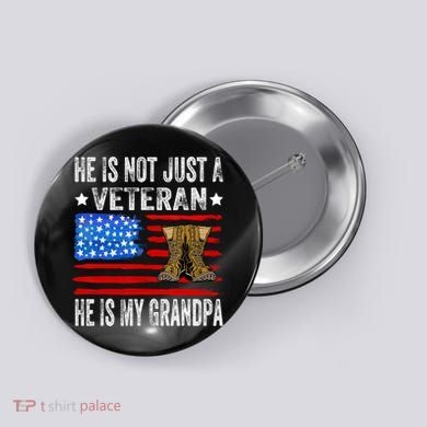 He Is Not Just A Veteran He Is My Grandpa Button
