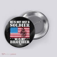 He Is Not Just A Soldier He Is My Brother Veteran Soldier Button thumb 0