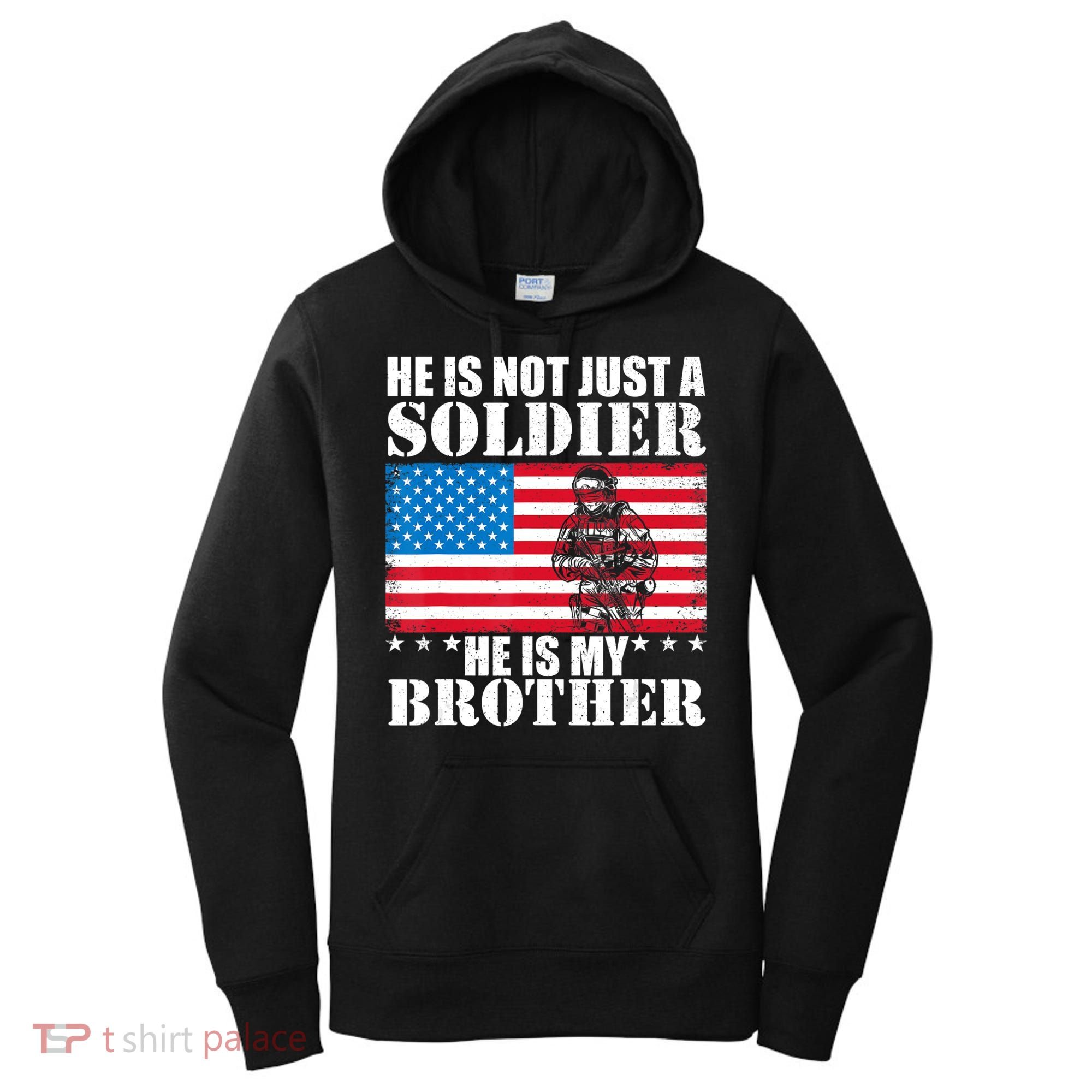 He Is Not Just A Soldier He Is My Brother Veteran Soldier Women's Hoodie