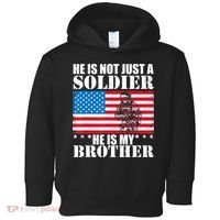 He Is Not Just A Soldier He Is My Brother Veteran Soldier Toddler Hoodie thumb 0