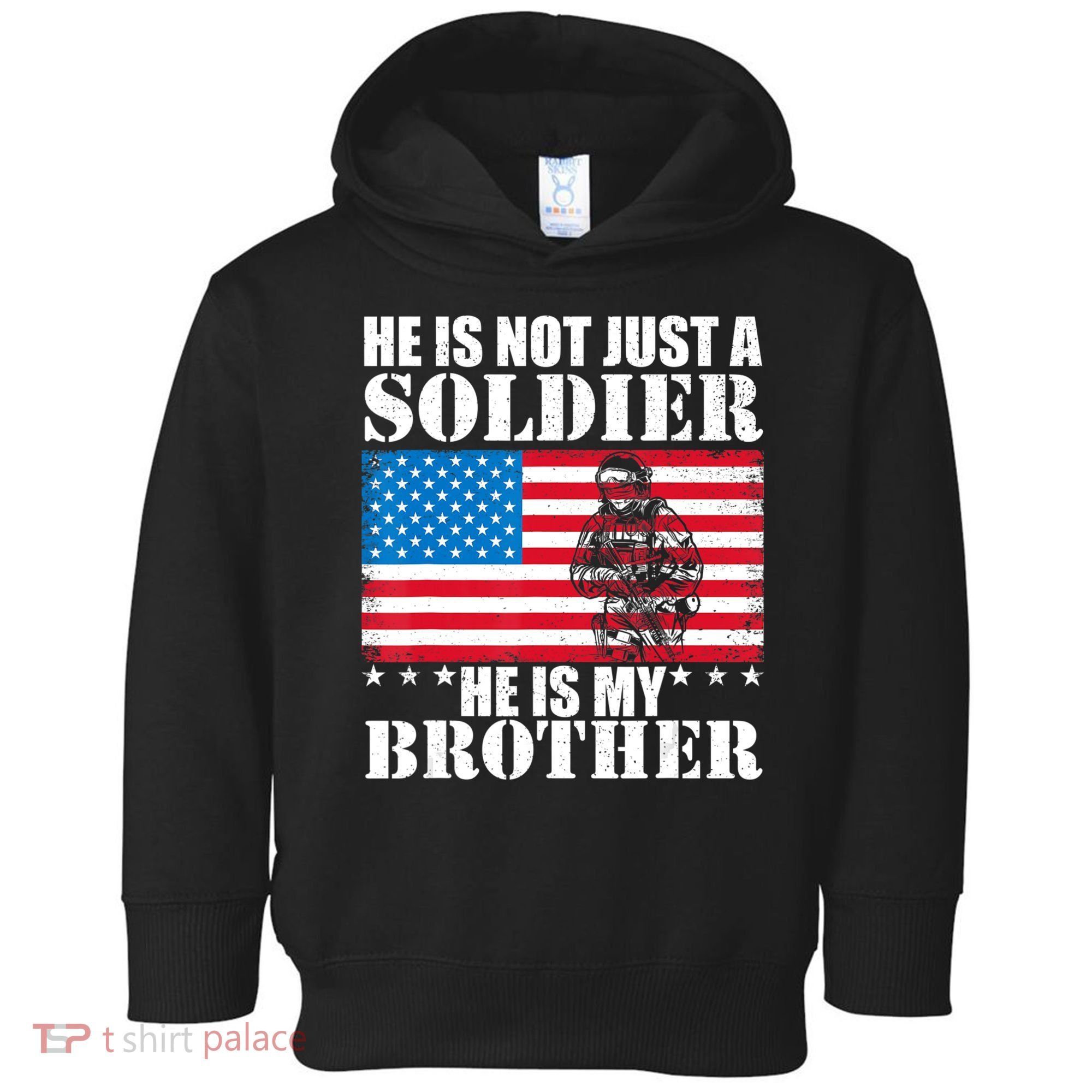 He Is Not Just A Soldier He Is My Brother Veteran Soldier Toddler Hoodie