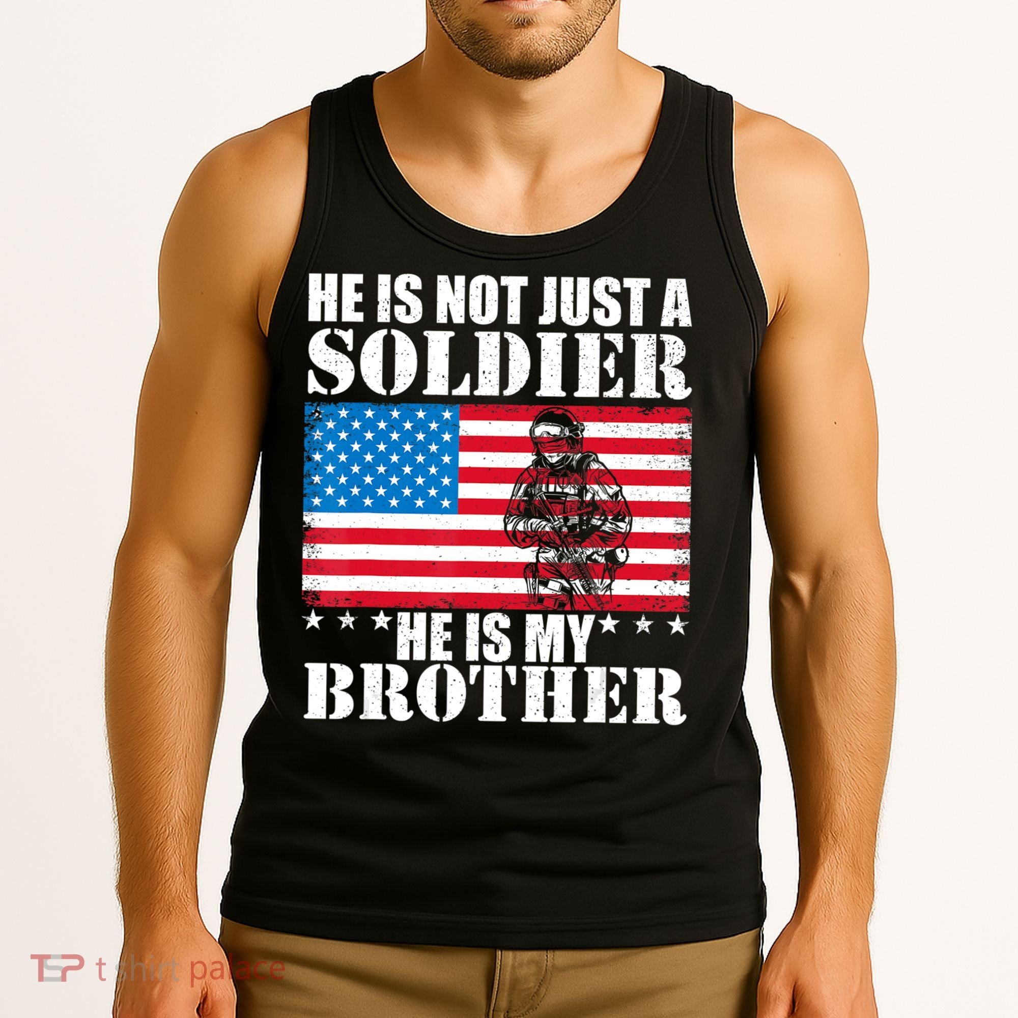 He Is Not Just A Soldier He Is My Brother Veteran Soldier Tank Top