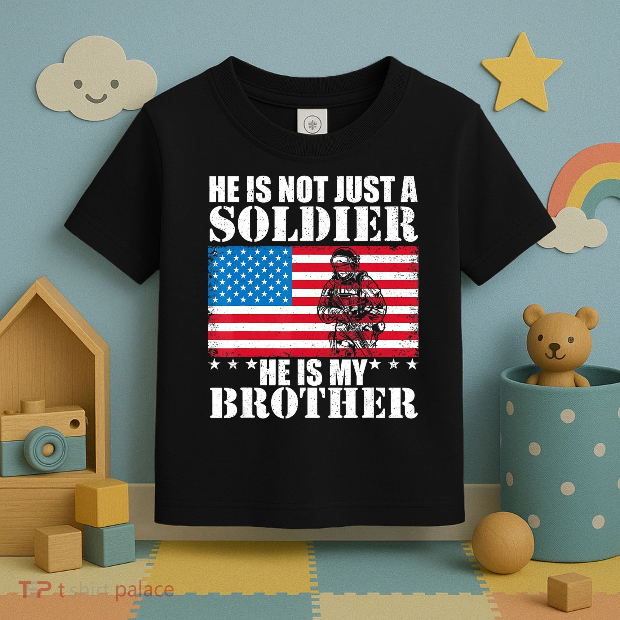 He Is Not Just A Soldier He Is My Brother Veteran Soldier Toddler T-Shirt