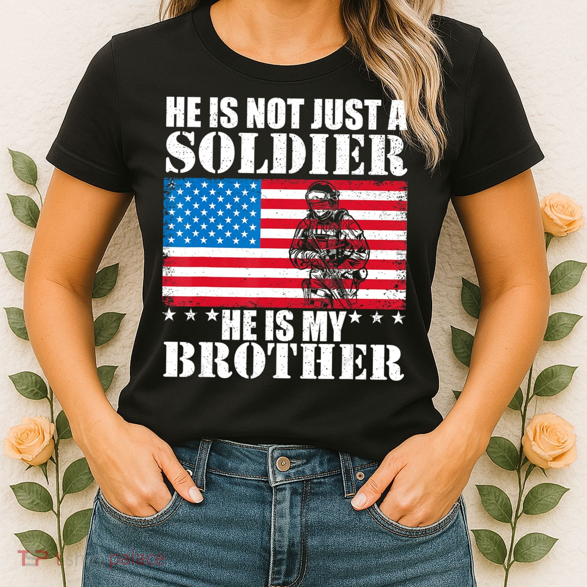 He Is Not Just A Soldier He Is My Brother Veteran Soldier Women's T-Shirt