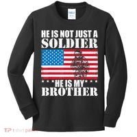 He Is Not Just A Soldier He Is My Brother Veteran Soldier Kids Long Sleeve Shirt thumb 0