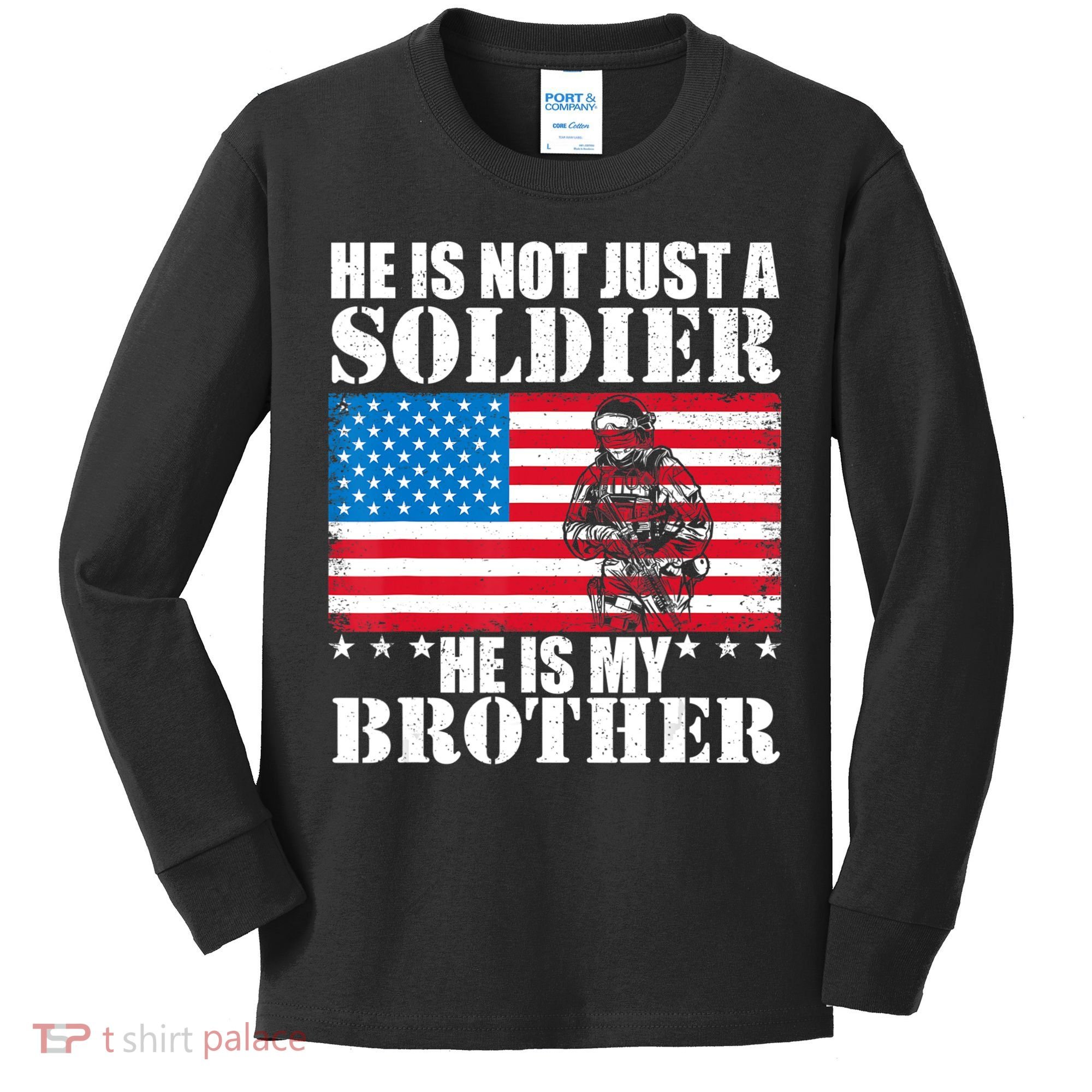 He Is Not Just A Soldier He Is My Brother Veteran Soldier Kids Long Sleeve Shirt