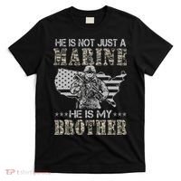 He Is Not Just Marine He Is My Brother Sisters Brothers T-Shirt thumb 0
