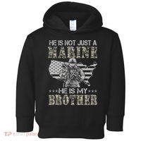 He Is Not Just Marine He Is My Brother Sisters Brothers Toddler Hoodie thumb 0