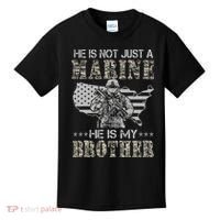 He Is Not Just Marine He Is My Brother Sisters Brothers Kids T-Shirt thumb 0