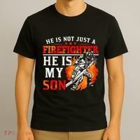 He Is Not Just A Firefighter He Is My Son FiremanS Mom T-Shirt thumb 3