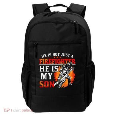 He Is Not Just A Firefighter He Is My Son FiremanS Mom Backpack
