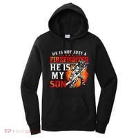 He Is Not Just A Firefighter He Is My Son FiremanS Mom Women's Hoodie thumb 0