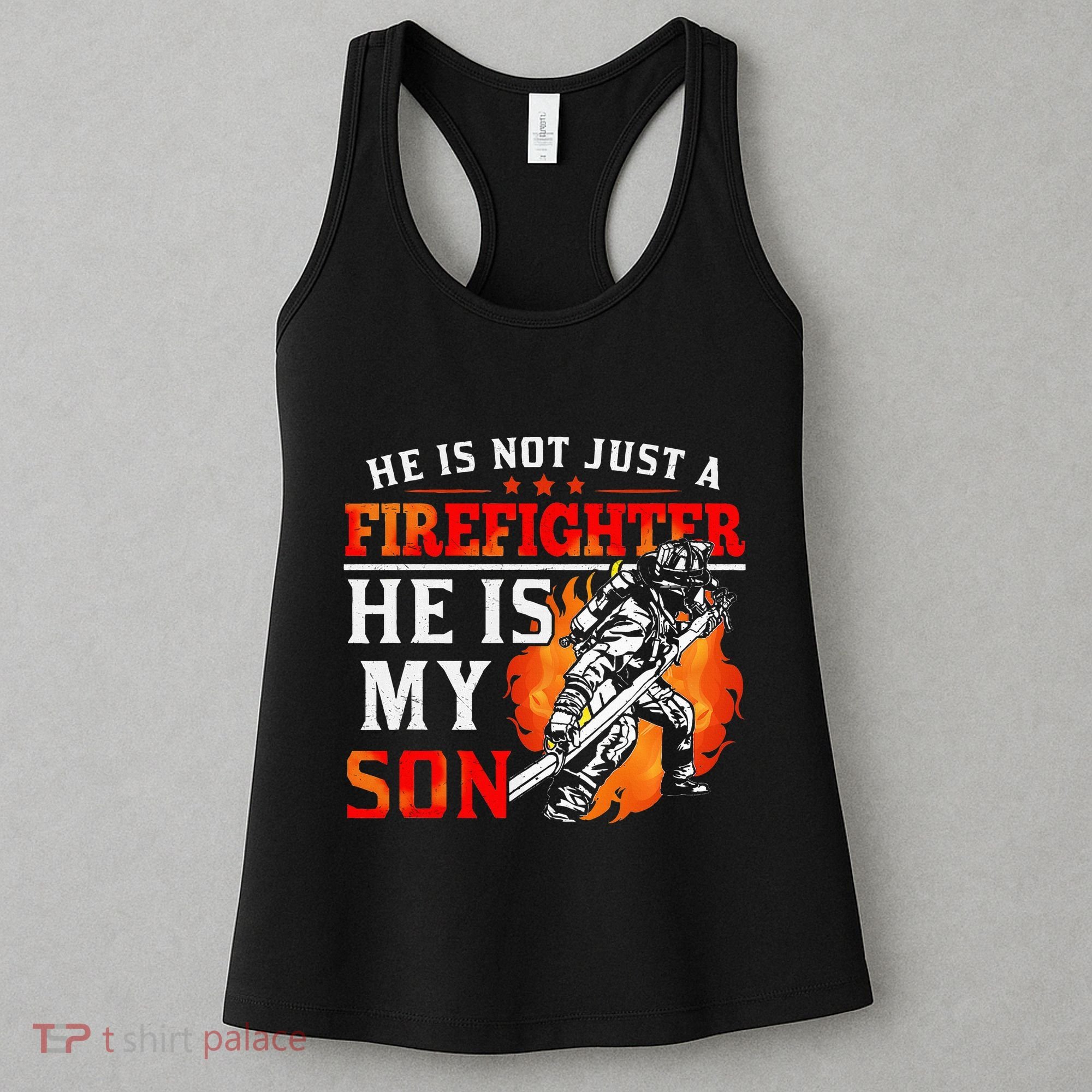 He Is Not Just A Firefighter He Is My Son FiremanS Mom Women's Tank Top