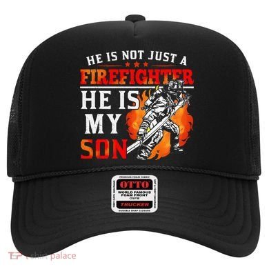 He Is Not Just A Firefighter He Is My Son FiremanS Mom Hat